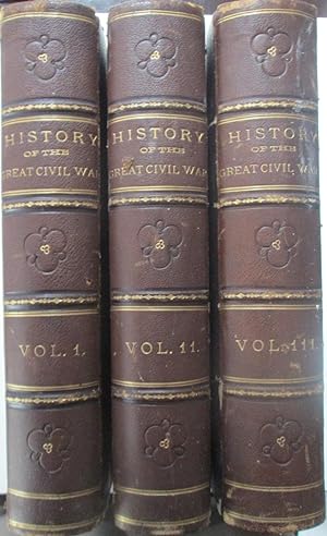 Image du vendeur pour The Great Civil War. A History of the Late Rebellion with Biographical Sketches of Leading Statesmen and Distinguished Naval and Military Commanders, Etc. Three Volumes mis en vente par Mare Booksellers ABAA, IOBA