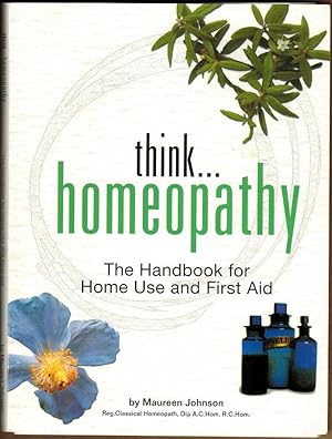 Think. Homeopathy : The Handbook for Home Use and First Aid