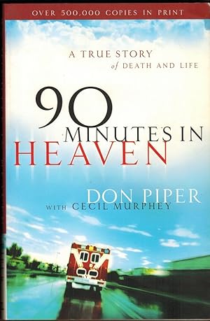 90 Minutes in Heaven: A True Story of Death and Life