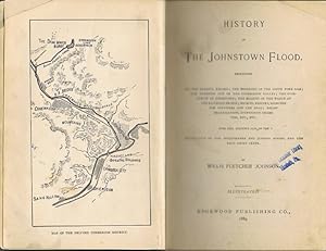 Seller image for History of the Johnstown Flood: including all the Fearful Record; the Breaking of the South Fork Dam; the Sweeping Out of the Conemaugh Valley; the Overthrow of Johnstown; the Massing of the Wreck at the Railroad Bridge; Escapes, Recuses, Searches for Survivors and the Dead; Relief Organizations, Stupendous Charities, etc., ect,; with Full Accounts also of the Destruction of the Susquehana and Juniata Rivers, and the Bald Ealge Creek for sale by Round Table Books, LLC