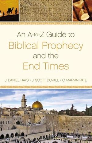 Bild des Verkufers fr A-to-Z Guide to Biblical Prophecy and the End Times zum Verkauf von GreatBookPrices