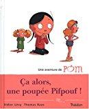 Bild des Verkufers fr Une Aventure De Pom. Vol. 4. Ca Alors, Une Poupe Pifpouf ! zum Verkauf von RECYCLIVRE