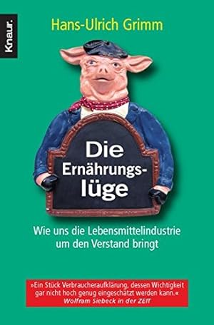 Imagen del vendedor de Die Ernhrungslge: Wie uns die Lebensmittelindustrie um den Verstand bringt a la venta por Allguer Online Antiquariat