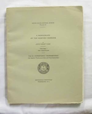 Bild des Verkufers fr A Monograph of the Existing Crinoids. Volume 1 The Comatulids part 4c - Superfamily Tropiometrida (the families Thalassometridae and Charitometridae) [Smithsonian Institution United States National Museum Bulletin 82] zum Verkauf von Adelaide Booksellers