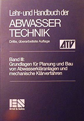 Seller image for Lehr- und Handbuch der Abwassertechnik. Band 3: Grundlagen fr Planung und Bau von Abwasserklranlagen und mechanische Klrverfahren for sale by NEPO UG