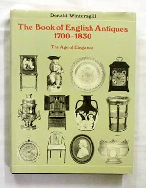 Image du vendeur pour The Book of English Antiques 1700-1830 The Age of Elegance mis en vente par Adelaide Booksellers