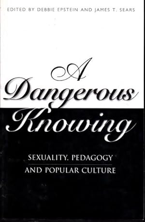 Immagine del venditore per A Dangerous Knowing: Sexuality, Pedagogy and Popular Culture venduto da Goulds Book Arcade, Sydney