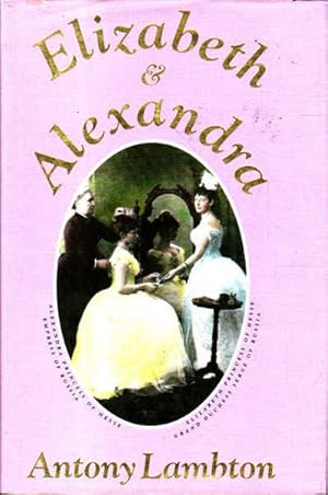 Seller image for Elizabeth and Alexandra for sale by Goulds Book Arcade, Sydney