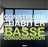 Imagen del vendedor de Construire Et Habiter Basse Consommation a la venta por RECYCLIVRE