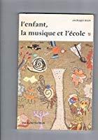 Seller image for L'enfant, la musique et l'cole 1 : explorations. 1977. broch. 160 pages. (pdagogie, musique) for sale by RECYCLIVRE