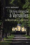 Bild des Verkufers fr Un Long Dimanche  Versailles : La Rpublique  La Lanterne zum Verkauf von RECYCLIVRE