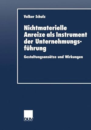 Bild des Verkufers fr Nichtmaterielle Anreize als Instrument der Unternehmungsfhrung Gestaltungsanstze und Wirkungen zum Verkauf von Antiquariat Bookfarm