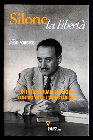 Bild des Verkufers fr Silone la libert - Un intellettuale scomodo contro tutti i totalitarismi zum Verkauf von Sergio Trippini
