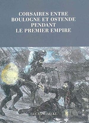 Corsaires Entre Boulogne et Ostende Pendant le Premier Empire