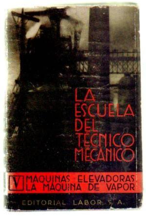 Immagine del venditore per LA ESCUELA DEL TCNICO MECNICO TOMO V MAQUINAS ELEVADORAS LA MAQUINA DE VAPOR venduto da Librovicios