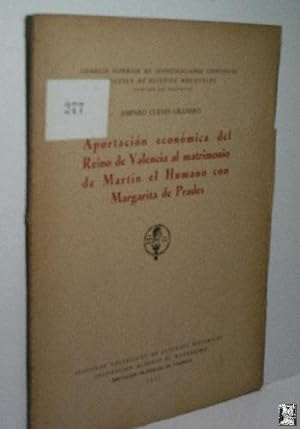 Seller image for APORTACIN ECONMICA DEL REINO DE VALENCIA AL MATRIMONIO DE MARTN EL HUMANO CON MARGARITA DE PRADES for sale by LIBRERA MAESTRO GOZALBO