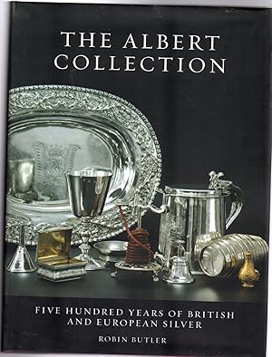 The Albert Collection : Five Hundred Years of British and European Silver