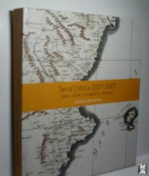 TERRA CRÍTICA 2001 - 2007 PAÍS, CIUTAT, CIUTADANIA, PLANETA