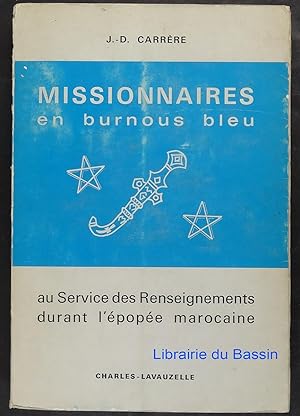 Missionnaires en burnous bleu Au Service des Renseignements durant l'époquée marocaine