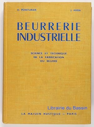 Beurrerie industrielle Science et technique de la fabrication du beurre