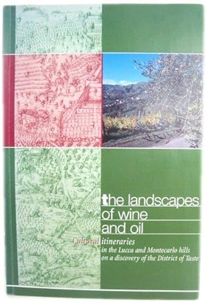 Bild des Verkufers fr The Landscapes of Wine and Oil: Cultural Itineraries in the Lucca and Montecarlo Hills on a Discovery of the District of Taste zum Verkauf von PsychoBabel & Skoob Books