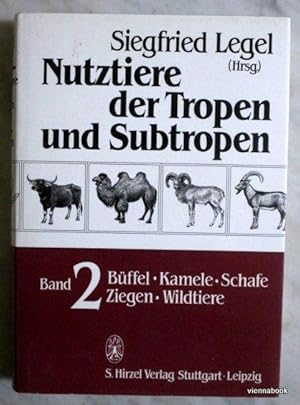 Nutztiere der Tropen und Subtropen Band 2 Büffel, Kamele, Schafe, Ziegen, Wildtiere.