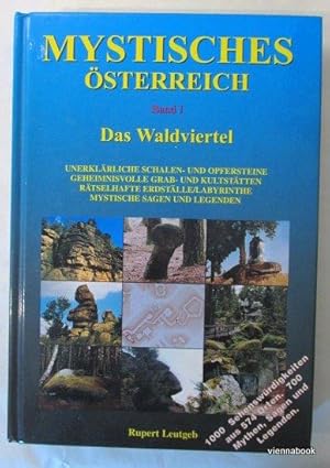 Mystisches Osterreich Band 1 Das Waldviertel - Unerklärliche Schalen- und Opfersteine. Geheimnisv...