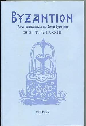 Bild des Verkufers fr Byzantion. Revue Internationale des tudes Byzantines, vol. LXXXIII (2013) zum Verkauf von Antikvariat Valentinska