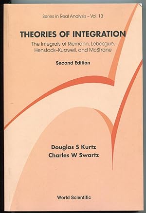 Seller image for Theories of Integration: The Integrals of Riemann, Lebesgue, Henstock-Kurzweil, and McShane: Second Edition [= Series in Real Analysis; vol. 13] for sale by Antikvariat Valentinska