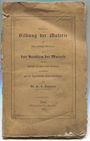 Imagen del vendedor de ber die Bildung der Materie aus ihren einfachen Elementen. Oder das Problem der Materie nach ihren chemischen und physikalischen Beziehungen mit Rcksicht auf die sogenannten Imponderabilien a la venta por Antikvariat Valentinska