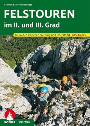 Felstouren im II. und III. Grad : 46 Routen zwischen Salzburg und Oberstdorf. Mit GPS-Tracks