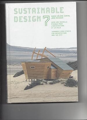 Sustainable design 7: Vers une nouvelle éthique pour l'architecture et la ville/Towards a new Eth...