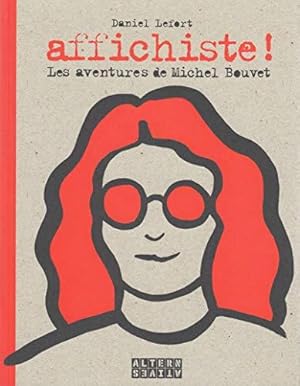 Affichiste !: Les aventures de Michel Bouvet