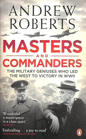 Seller image for Masters and Commanders: The Military Geniuses Who Led the West to Victory in World War II for sale by M Godding Books Ltd