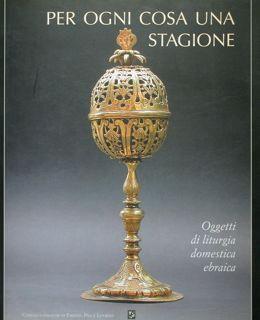 Seller image for Per ogni cosa una stagione. Oggetti di titurgia domestica. Firenze, Villa Pacchiani, gennaio 2004. for sale by EDITORIALE UMBRA SAS