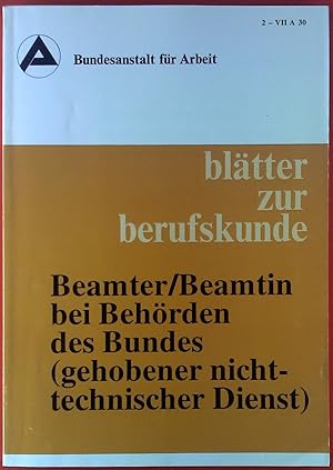 Seller image for Bltter zur Berufskunde. Beamter/Beamtin bei Behrden des Bundes (gehobener nicht-technischer Dienst) 9. Auflage for sale by biblion2