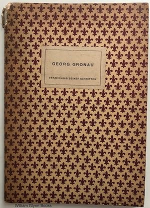 Georg Gronau. 15 Februar 1868 - 26 Dezember 1937. Verzeichnis Seiner Schriften