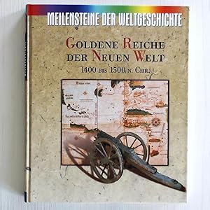 Seller image for Meilensteine der Weltgeschichte. Goldene Reiche der Neuen Welt 1400 - 1500 n. Chr. for sale by Leserstrahl  (Preise inkl. MwSt.)