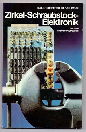 Zirkel, Schraubstock, Elektronik., 50 Jahre BASF-Lehrwerkstätten. Schriftenreihe des Unternehmens...