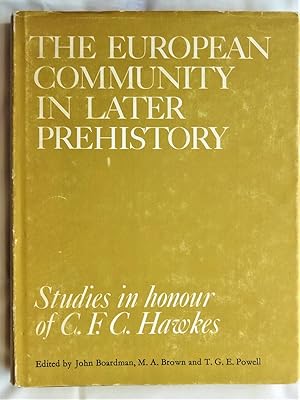 Seller image for THE EUROPEAN COMMUNITY IN LATER PREHISTORY Studies in honour of C.F.C. Hawkes for sale by Douglas Books