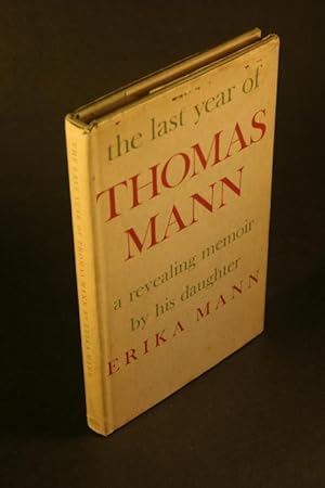 Seller image for The Last Year of Thomas Mann. A Revealing Memoir by his Daughter. Translated by Richard Graves for sale by Steven Wolfe Books