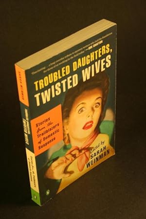 Bild des Verkufers fr Troubled daughters, twisted wives: Stories from the trailblazers of domestic suspense. zum Verkauf von Steven Wolfe Books