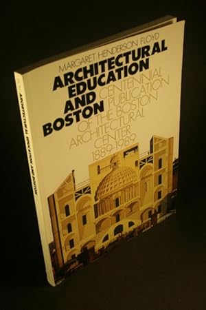 Immagine del venditore per Architectural education and Boston: Centennial publication of the Boston Architectural Center, 1889-1989. venduto da Steven Wolfe Books
