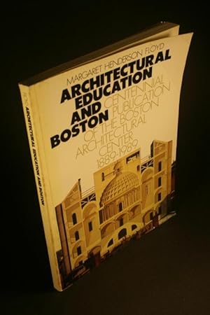 Immagine del venditore per Architectural education and Boston: Centennial publication of the Boston Architectural Center, 1889-1989. venduto da Steven Wolfe Books