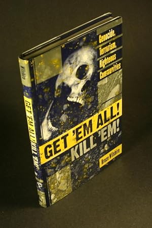 Immagine del venditore per Get 'em all. Kill 'em: genocide, terrorism, righteous communities. venduto da Steven Wolfe Books