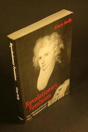 Bild des Verkufers fr Revolutionary feminism: the mind and career of Mary Wollstonecraft. zum Verkauf von Steven Wolfe Books