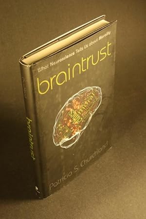 Imagen del vendedor de Braintrust: what neuroscience tells us about morality. a la venta por Steven Wolfe Books