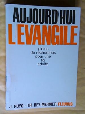 Seller image for Aujourd'hui l'Evangile - pistes de recherches pour une foi adulte for sale by Claudine Bouvier