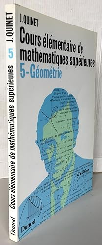 Cours élémentaire de Mathématiques supérieures 5 : Géométrie