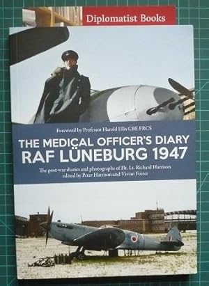 The Medical Officer's Diary RAF Luneburg 1947: The Post-War Diaries and Photographs of Flt. Lt. R...